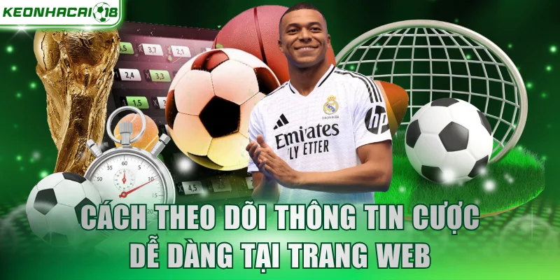 Cách theo dõi thông tin cược dễ dàng tại trang web