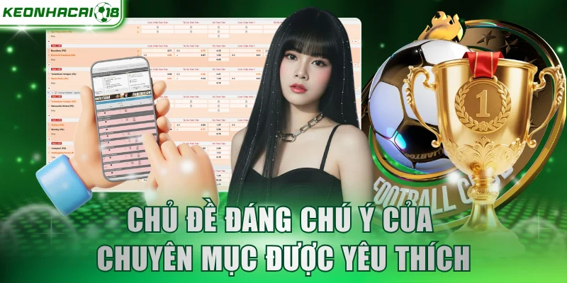 Chủ đề đáng chú ý của chuyên mục được yêu thích