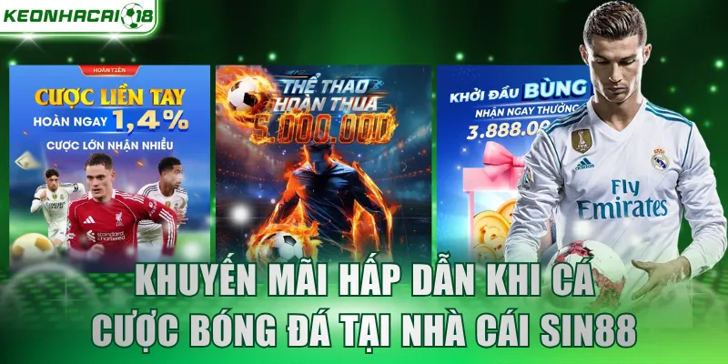 Khuyến mãi hấp dẫn khi cá cược bóng đá tại nhà cái SIN88