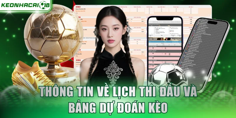 Thông tin về lịch thi đấu và bảng dự đoán kèo