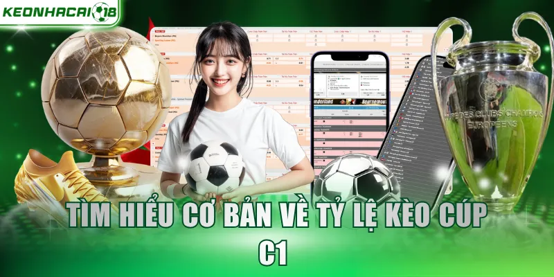 Tìm hiểu cơ bản về tỷ lệ kèo cúp C1